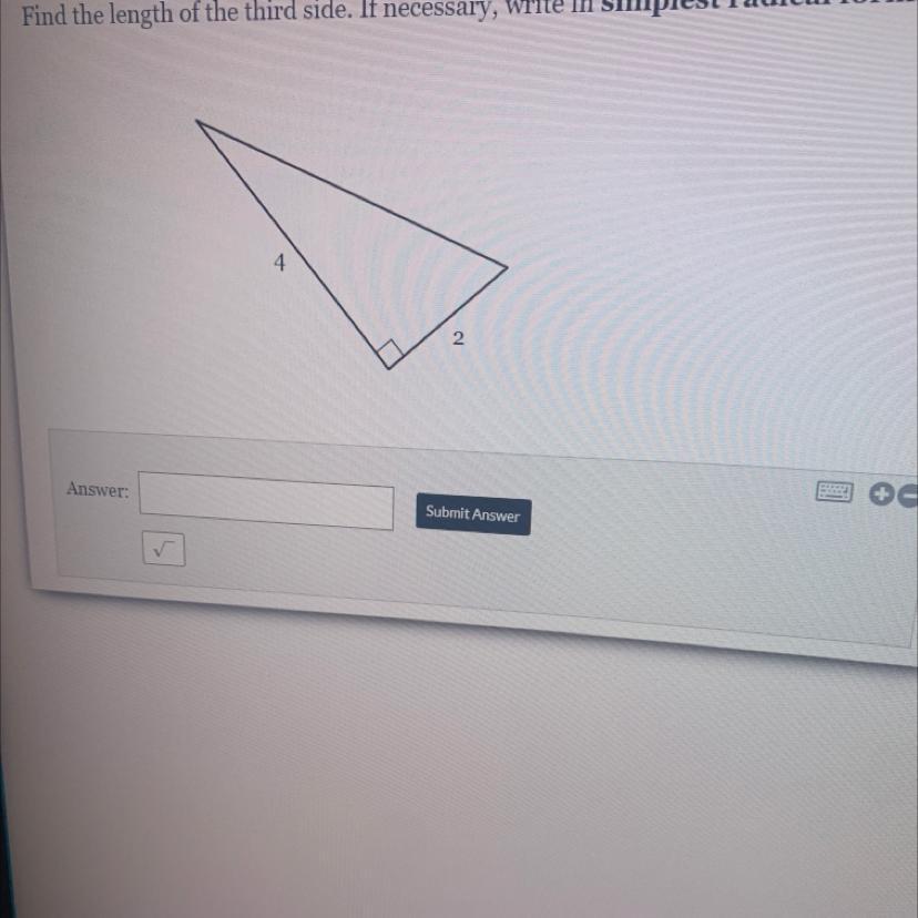 Finish the length of the third side if necessary right in simplest radical form PLEASE ANSWER FAST