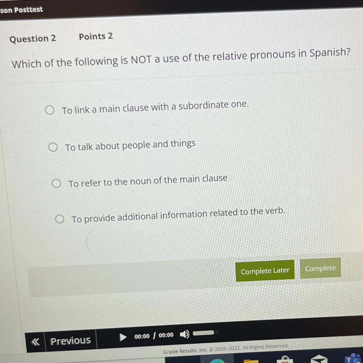 Which of the following is NOT a use of the relative pronouns in Spanish?A). To link a main clause with
