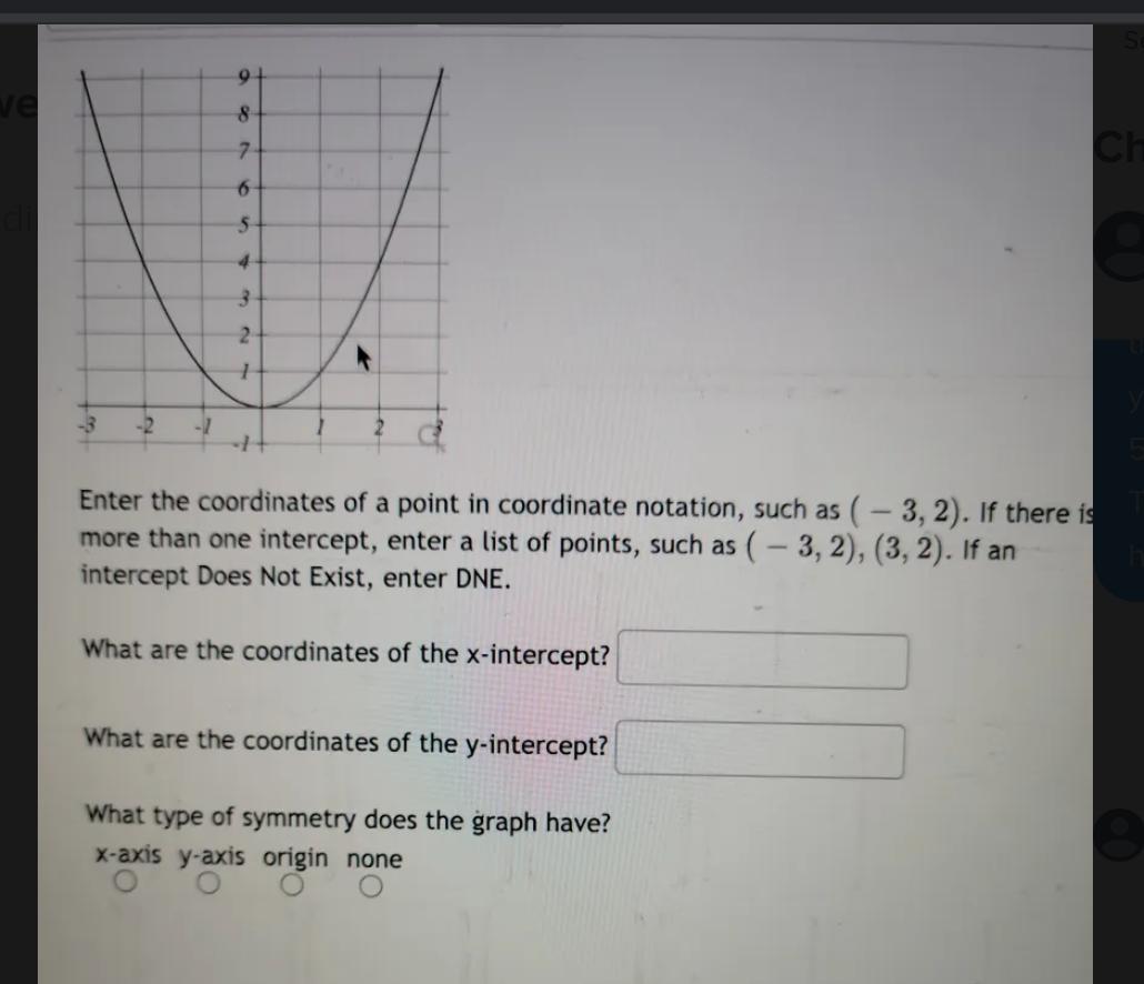 9+ 8 74 6 5 4 3 re -3 Enter the coordinates of a point in coordinate notation, such as ( - 3,2). If there