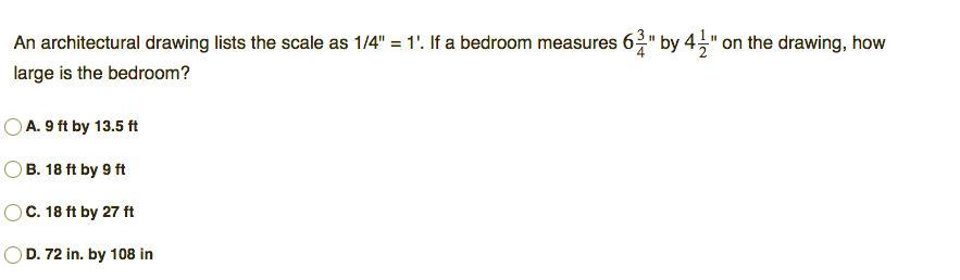 An Architectural Drawing Lists The Scale As 1/4" = 1'. If A Bedroom Measures 6 3/4" By 4 1/2" On The