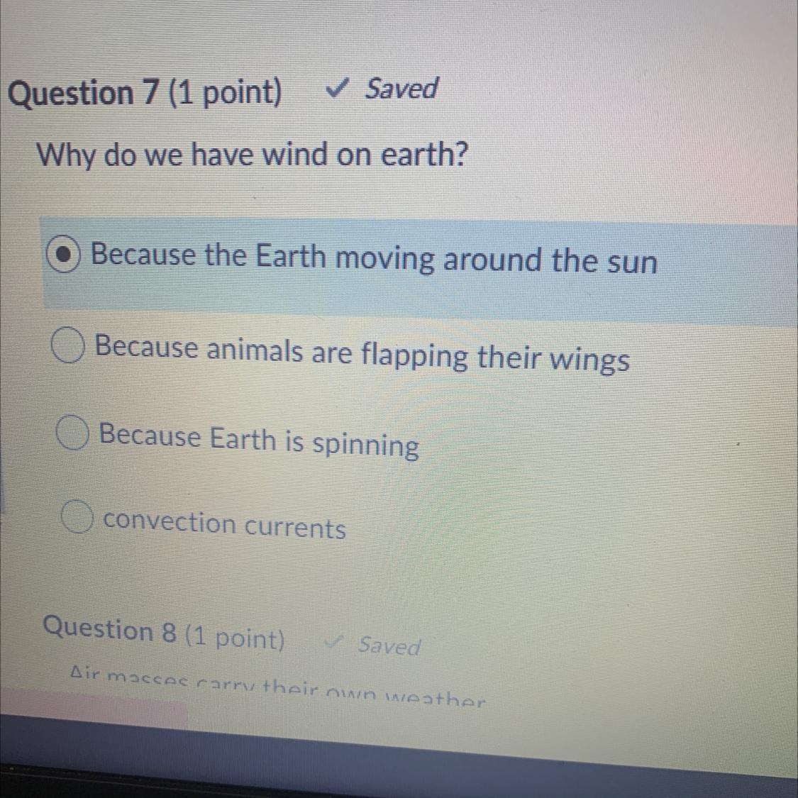 Why do we have wind on earth A. Because the earth moving around the sun B. Because animals are flapping
