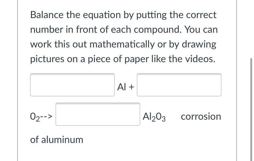 Balance the equation by putting the correct number in front of each compound. You can work this out mathematically
