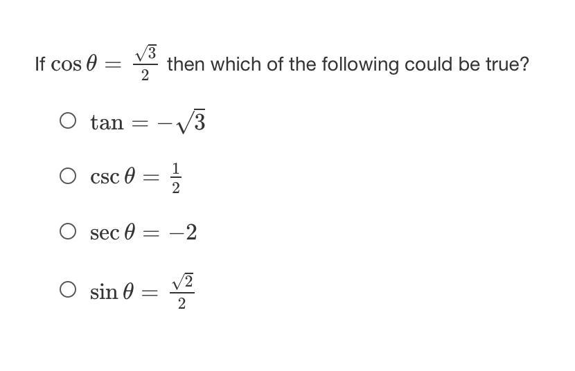 If cos=32cos=32 then which of the following could be true?tan=3tangent is equal to negative square root