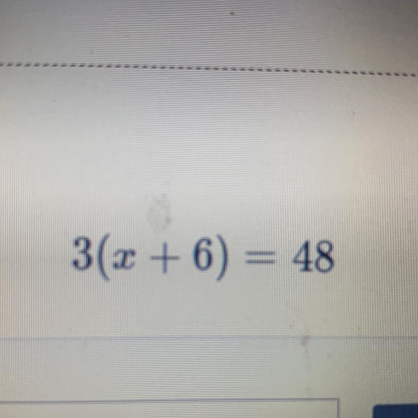 3(x + 6) = 48 pls help me 