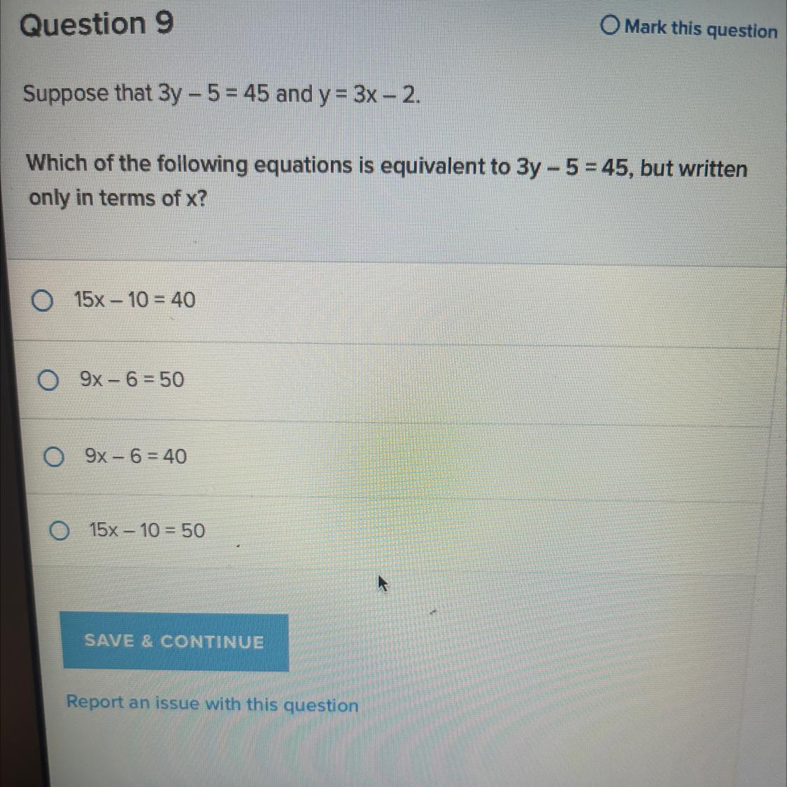 Suppose that 3y - 5 = 45 and y = 3x - 2.Which of the following equations is equivalent to 3y - 5=45,