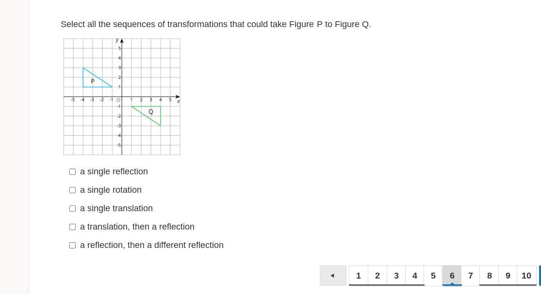 8 POINTS!! which of the transformations that could take Figure P to Figure Q.
