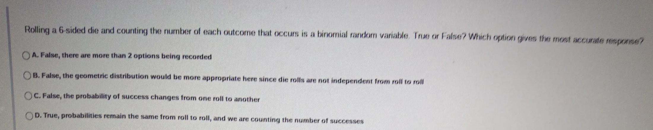 Rolling A 6-sided Die And Counting The Number Of Each Outcome That Occurs Is A Binomial Random Vanable