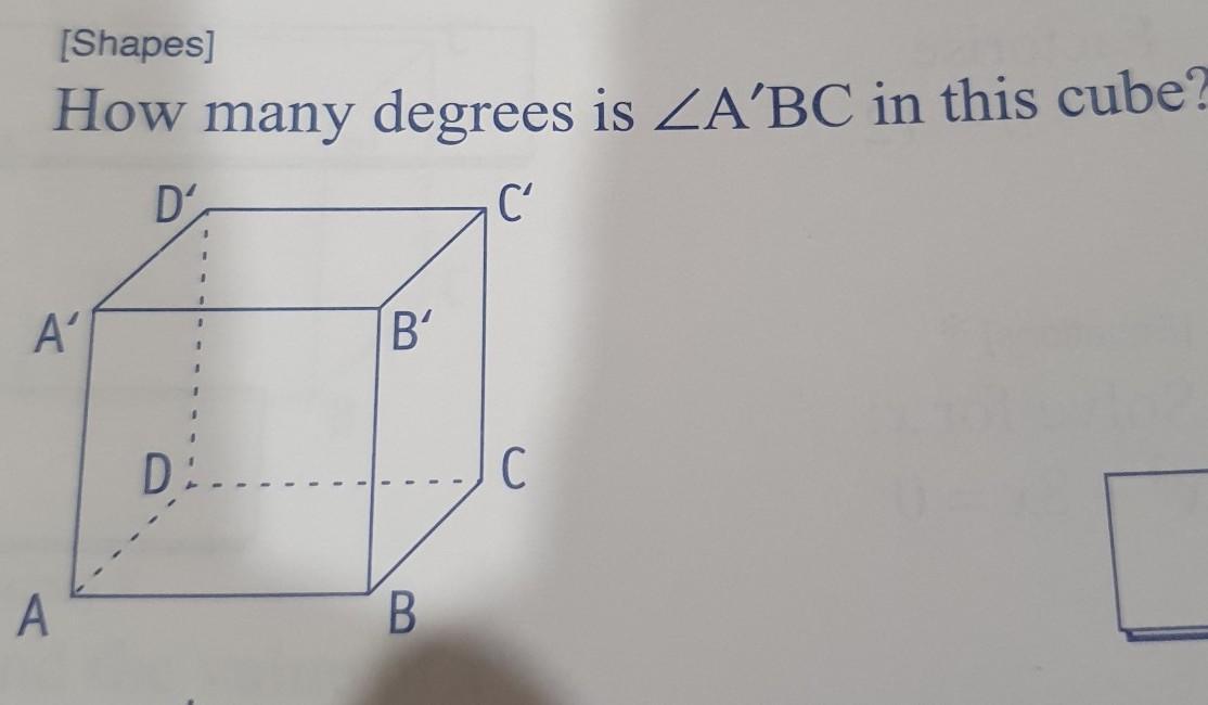 [Shapes]How many degrees is ZABC in this cube?please help me i don't understand