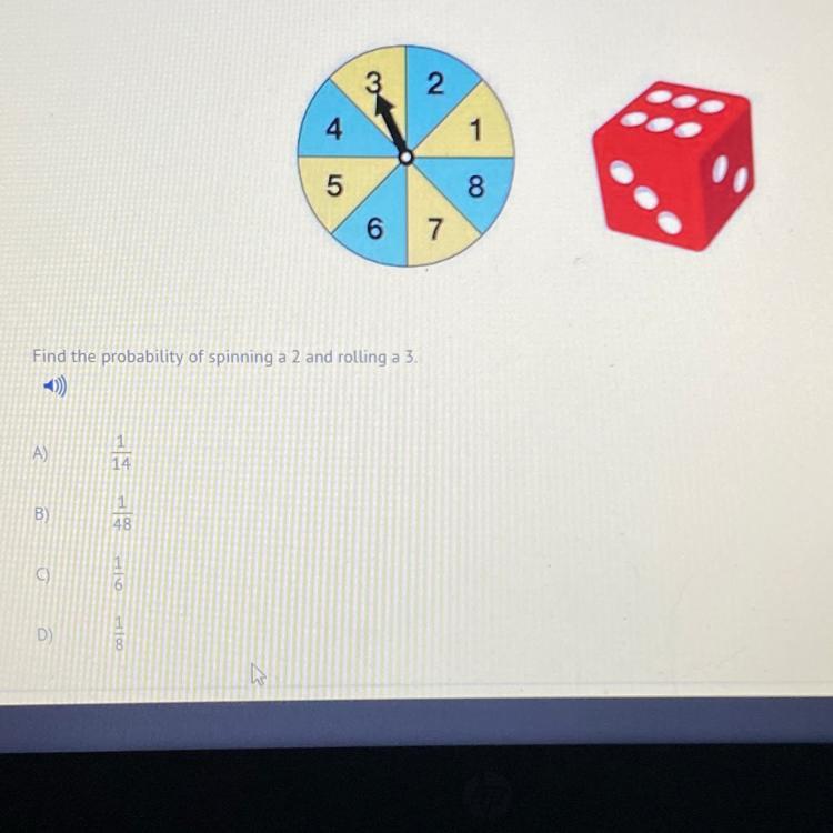 Find The Probability Of Spinning A 2 And Rolling A 3.A)148B)16D)18PLEASE HELP ME I NEED THIS RNNNN