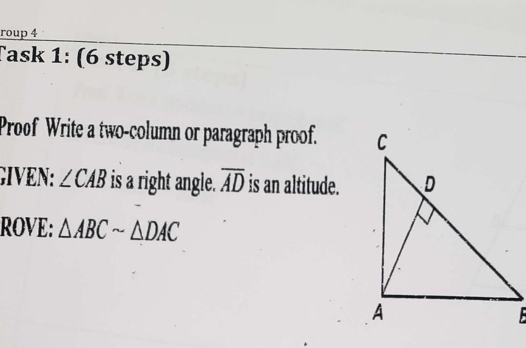 Proof Write a two-column or paragraph proof. GIVEN: CAB is a right angle. AD is an altitude. PROVE: ABC