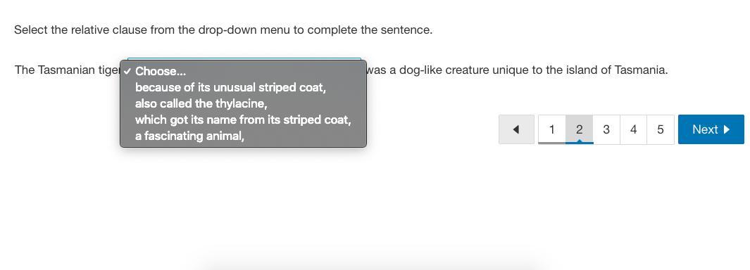 Select the relative clause from the drop-down menu to complete the sentence.The Tasmanian tiger, Choose...