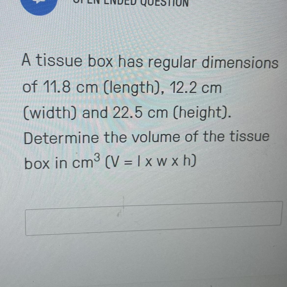 A Tissue Box Has Regular Dimensionsof 11.8 Cm (length), 12.2 Cm(width) And 22.5 Cm (height).Determine
