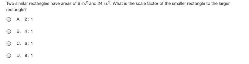 NEED HELP PLEASE ASAP! BRAINLIEST TO RIGHT ANSWER! Two similar rectangles have areas of 6 in.2 and 24