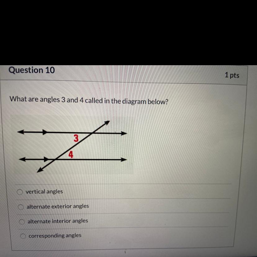 What are angles 3 and 4 called in the diagram below ?A. vertical angles B. Alternate exterior anglesC.