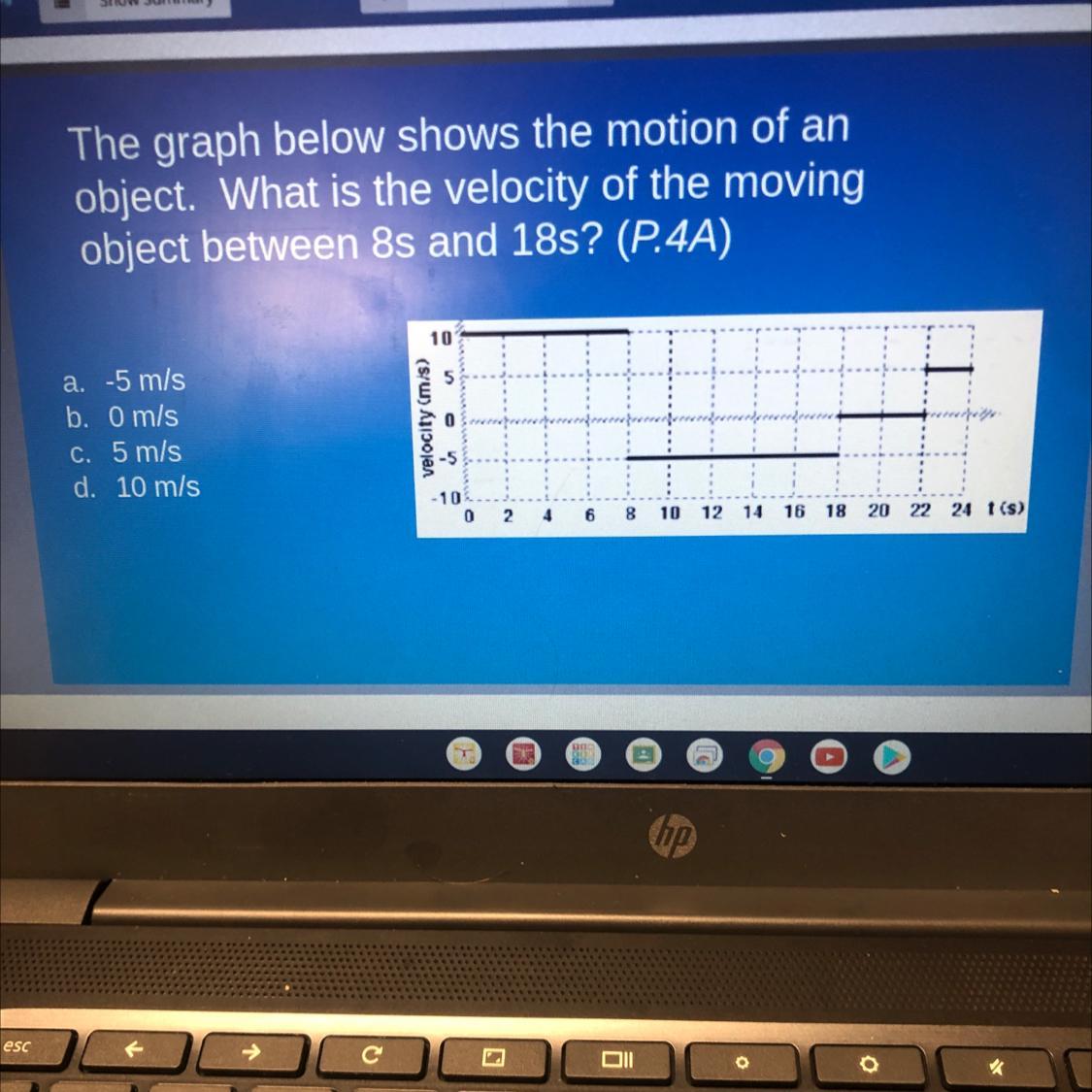 The graph below shows the motion of an object. What is the velocity of the moving object between 8s and