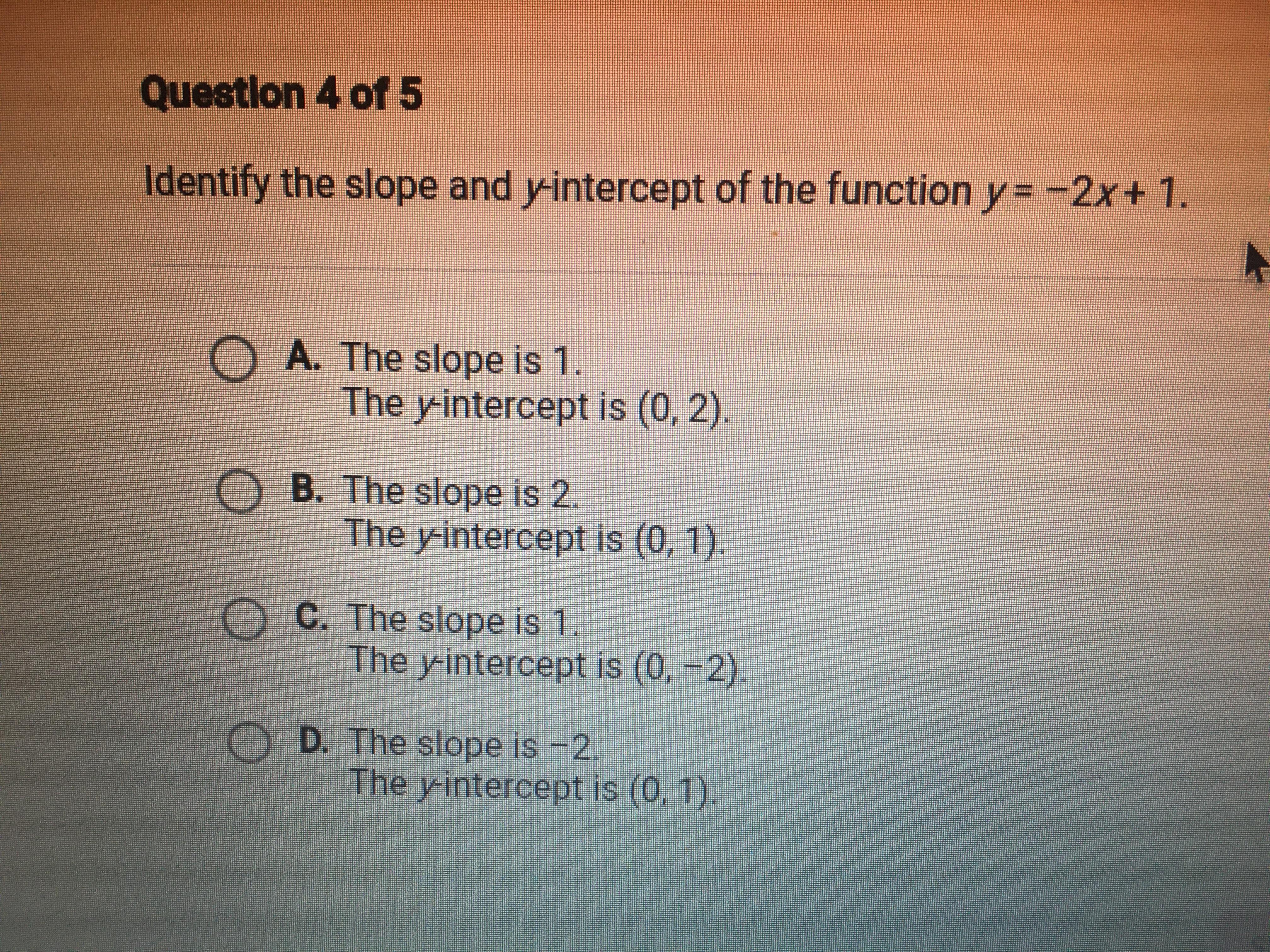 Identify The Slope And Y-intercept Of The Function Y= -2x + 1A: The Slope Is 1 The Y-intercept Is (0,2)