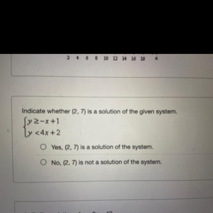 indicate whether (2, 7) is a solution of the given system