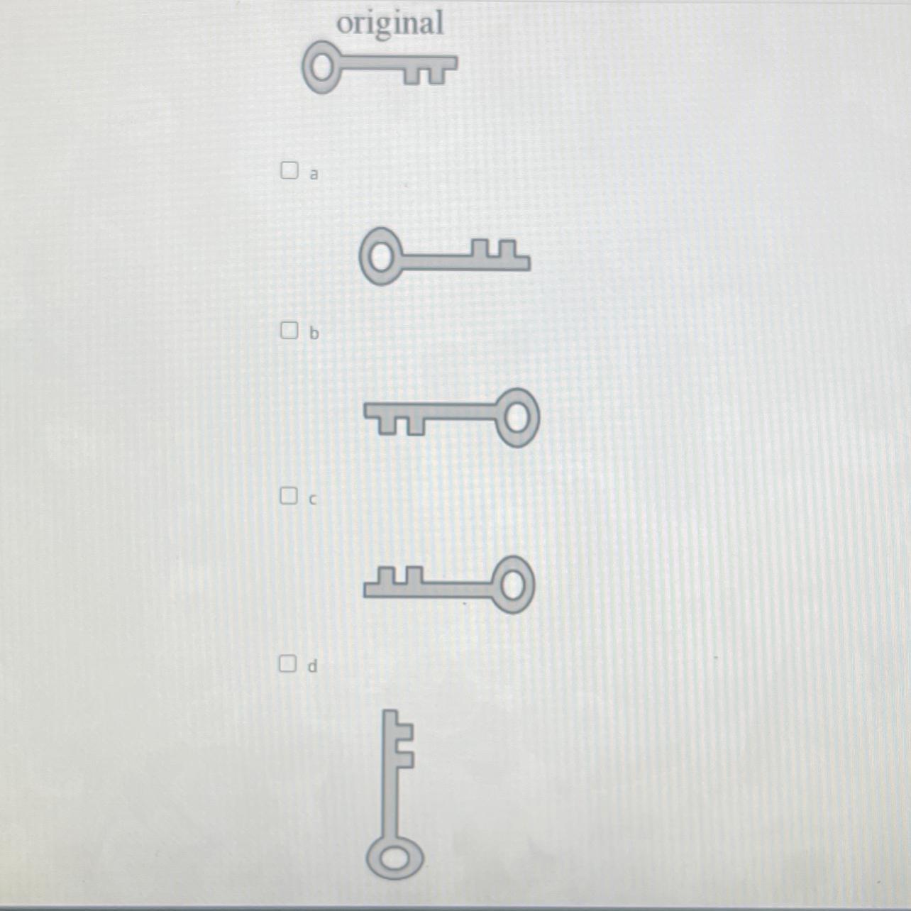 Look carefully at the original key below. Which of the keys below could youcreate by spinning (rotating)