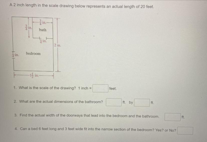 A 2 inch length in the scale drawing below represents an actual length of 20 feet.1. What is the scale