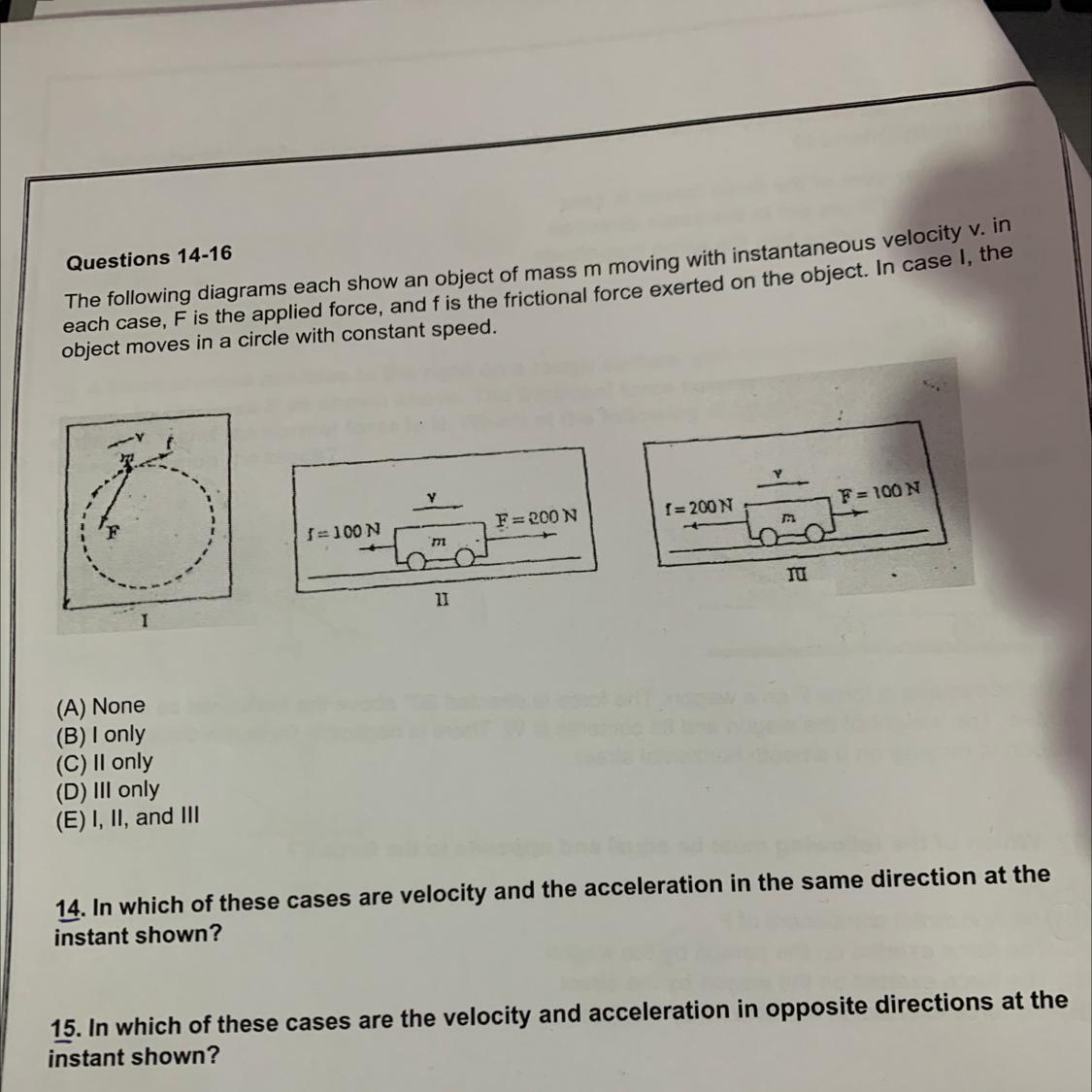 Questions 14-16The following diagrams each show an object of mass m moving with instantaneous velocity