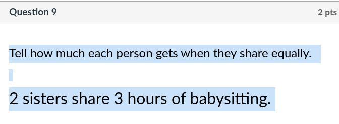 Tell how much each person gets when they share equally. 2 sisters share 3 hours of babysitting.