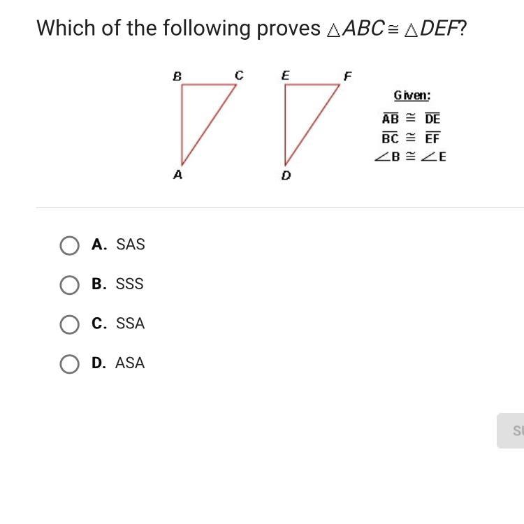 Which of the following proves ABC DEF?A.SASB.SSSC.SSAD.ASA
