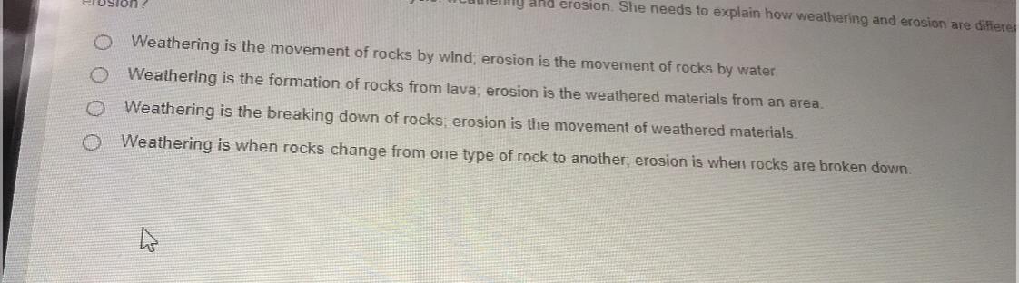 Lori Is Learning About Two Parts Of The Rock Cycle: Weathering And Erosion. She Needs To Explain How