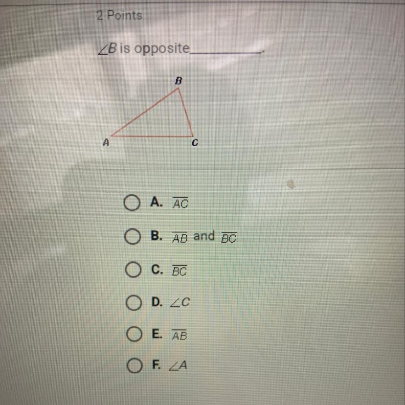 &lt; B is opposite. B. AB and BCC. BCD. ZCE. ABF. ZA