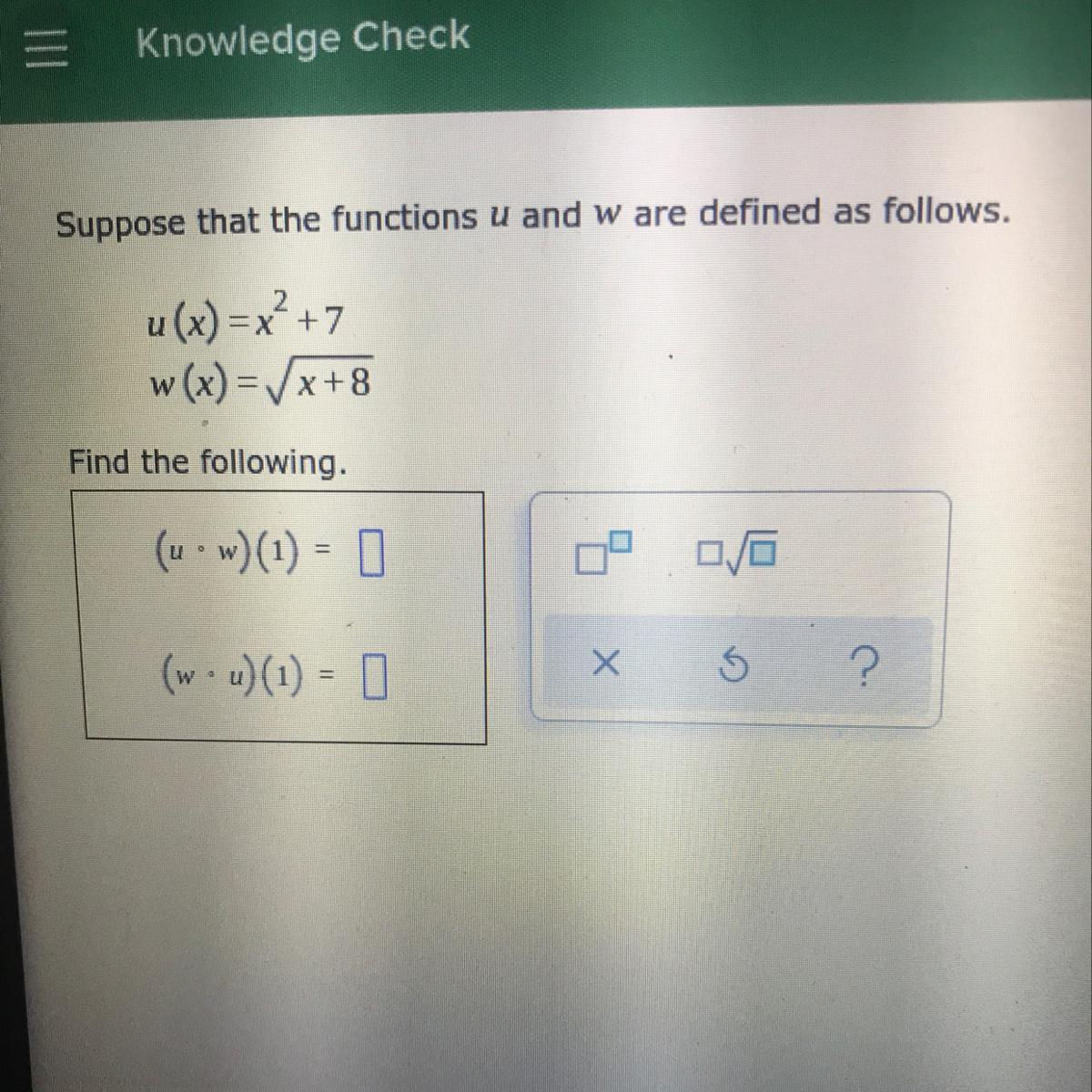 Suppose That The Functions U And W Are Defined As Follows.u(x) = X +7w(x) = X+8