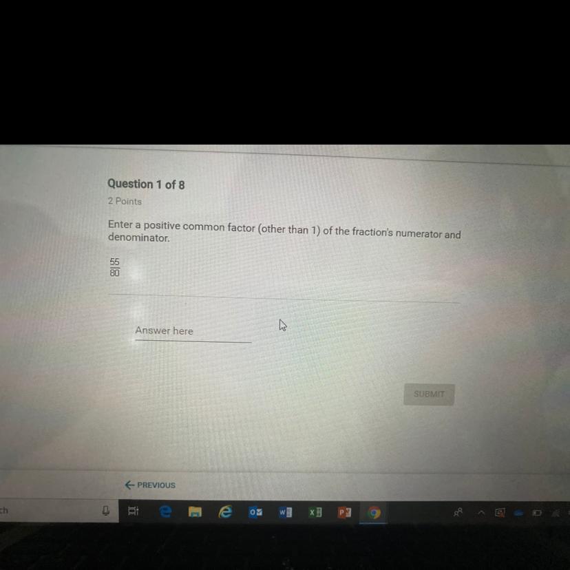 Enter a positive common factor (other than 1) of the fractions numerator and denominator