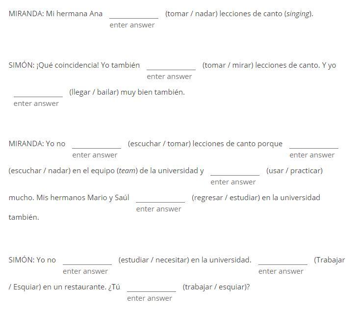 Miranda and Simn are chatting about their activities and those of their siblings. Choose the appropriate
