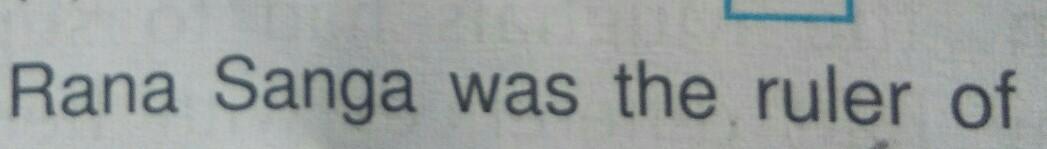 Rana Sanga was the ruler of