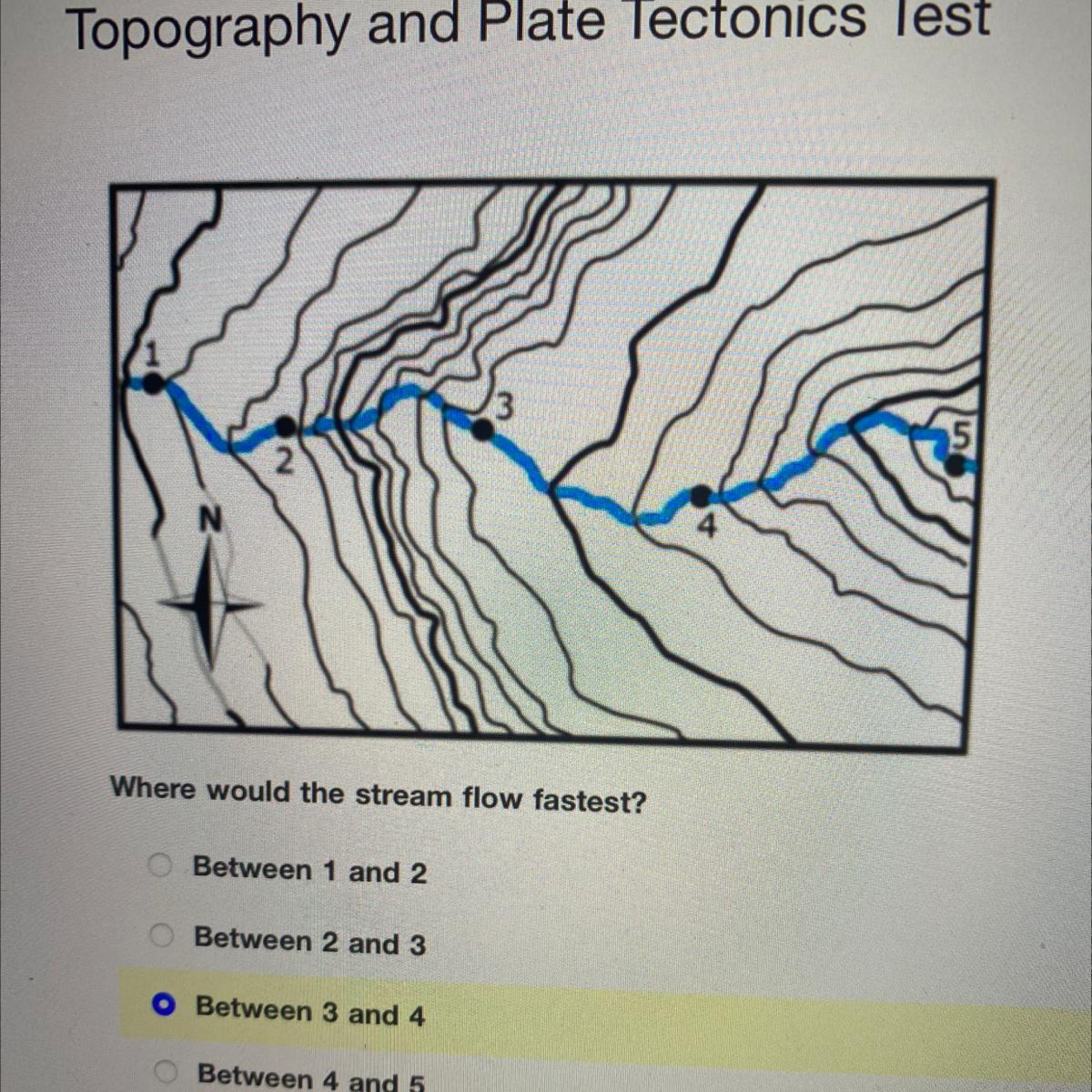 Topography and Plate Tectonics TestWhere would the stream flow fastest?Between 1 and 2Between 2 and 3