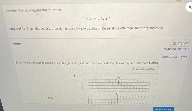 Consider the following quadratic function. Y=x^2-2x+3Graph this quadratic function by identifying two