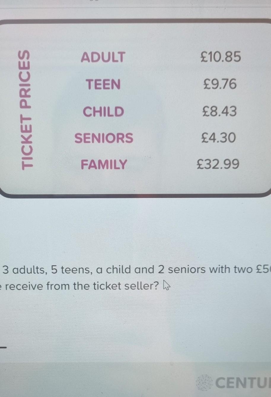 ADULT10.85TEEN9.76TICKET PRICESCHILD8.43SENIORS4.30FAMILY32.99If Syed pays for 3 adults, 5 teens, a child
