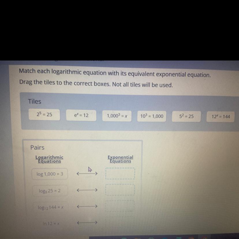 Match each logarithmic equation with its equivalent exponential equation. Drag the tiles to the correct