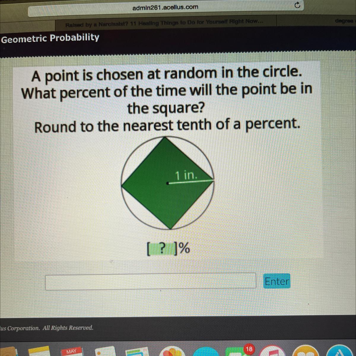 A point is chosen at random in the circle.What percent of the time will the point be inthe square?Round