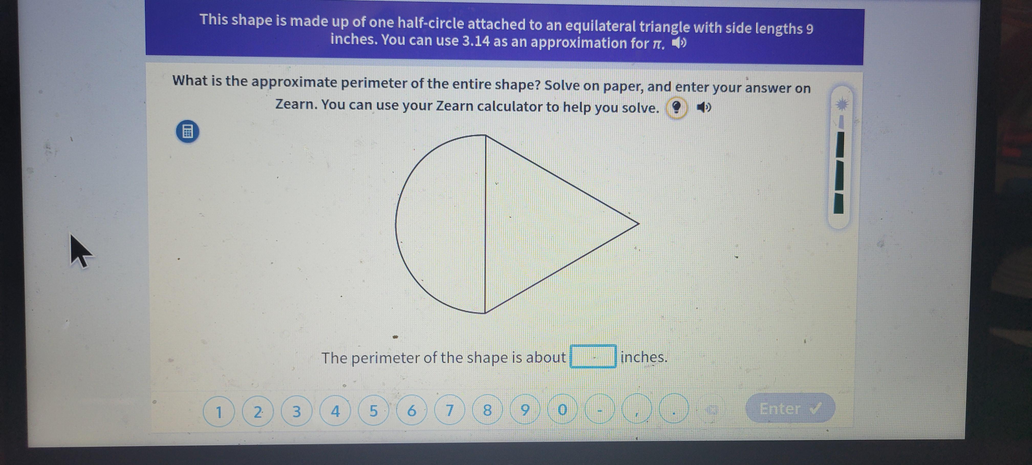 This shape is made up of one half circle attached to an equilateral triangle with side lengths 9 inches.