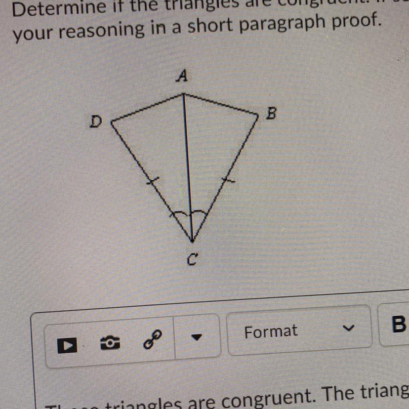 Determine if the triangles are congruent. If so, write a congruence statement. Explainyour reasoning