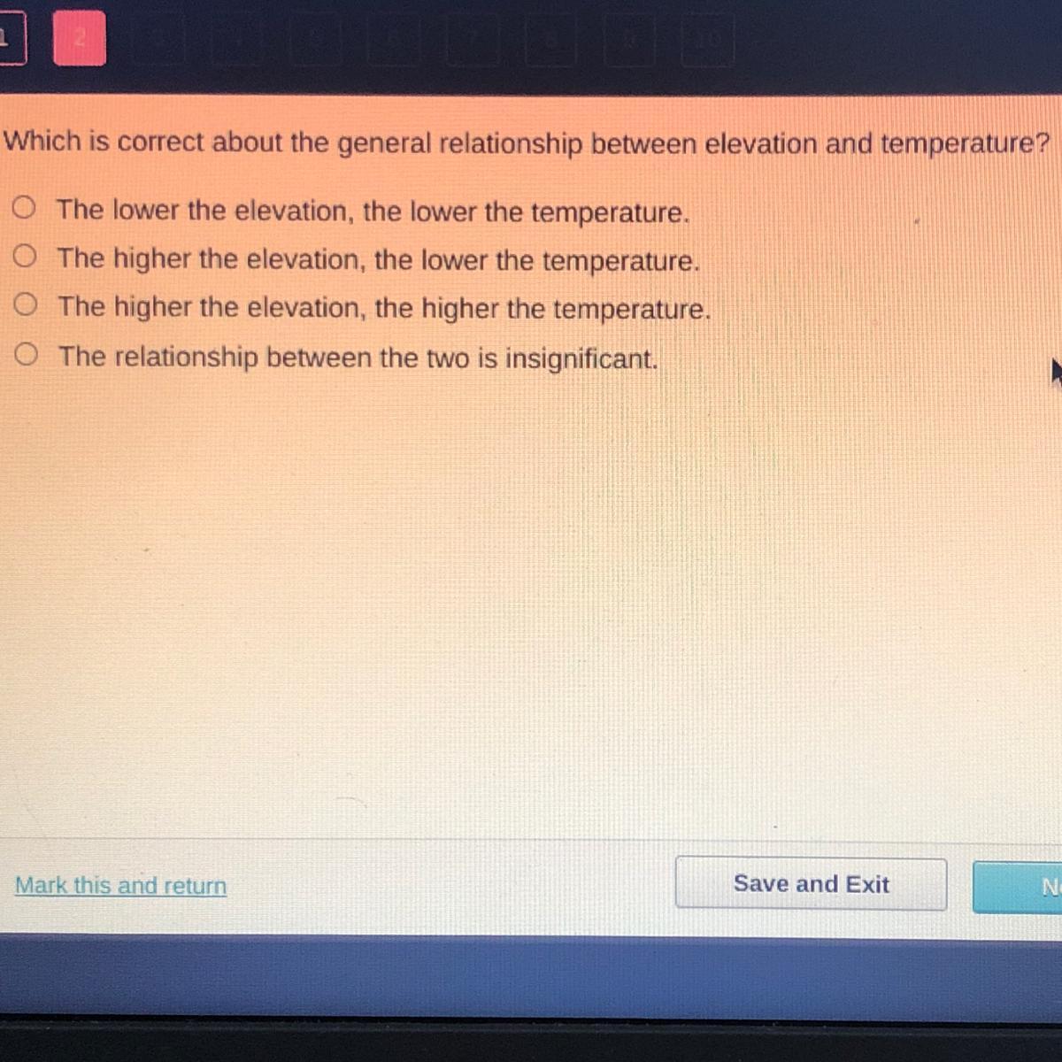 Which is correct about the general relationship between elevation and temperature?1.The lower the elevation,