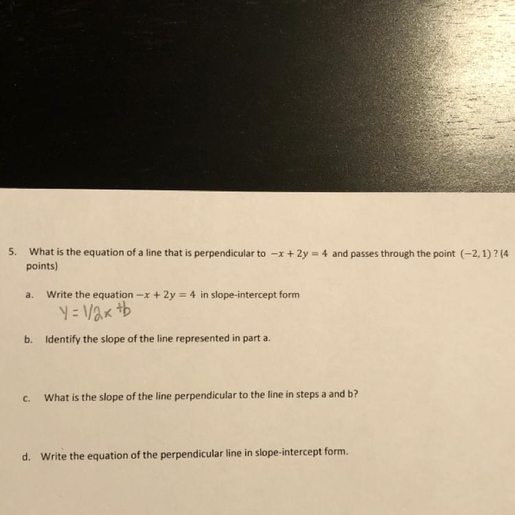5. What is the equation of a line that is perpendicular to -x + 2y = 4 and passes through the point (-2,1)?