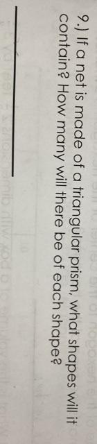 if a net is made of a triangular prism, what shapes contain? How many will there be of each shape?