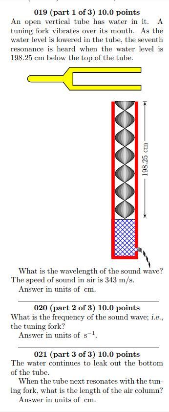 Part 1: An open vertical tube has water in it. A tuning fork vibrates over its mouth. As the water level