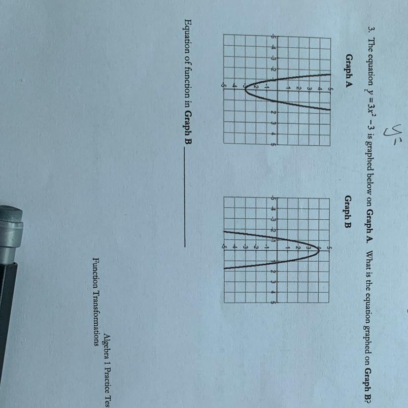 The Equation Y=3x2-3 Is Graphed Below On Graph A What Is The Equation Graphed On Graph B?