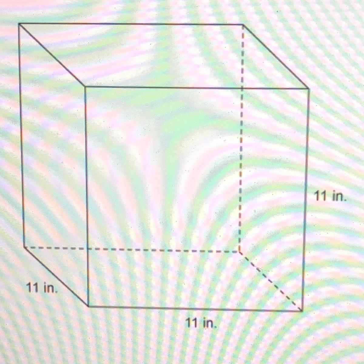 What is the volume of the Cube?132 cubic inches 726 cubic inches 1331 cubic inches 33 cubic inches 