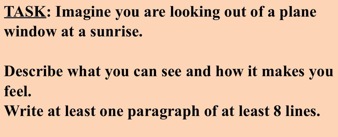 WILL GIVE BRAINLIEST AND 10 POINTS! Imagine you are looking out of a plane window at a sunrise. Describe