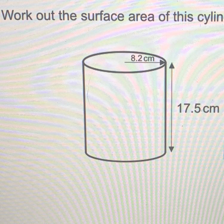 Work out the surface area of this cylinder8.2 cm17.5 cm