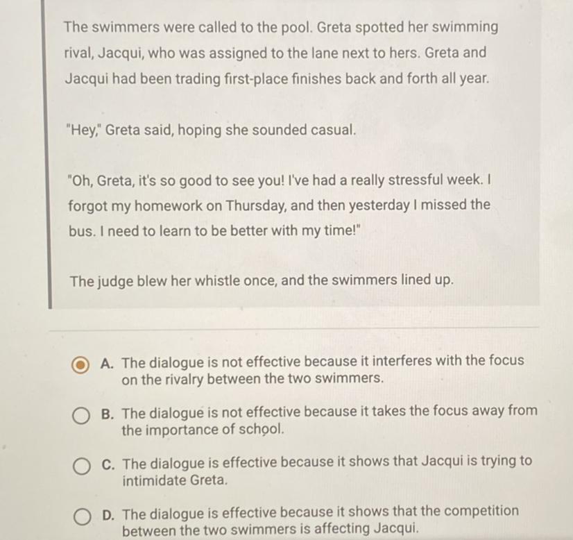 would it be A? which statement best evaluatrs the authors use of dialogue to enhance the narrative? 