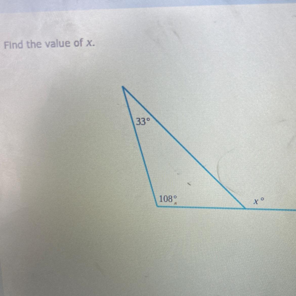 Find the value of x 33 degrees and 108 degrees 