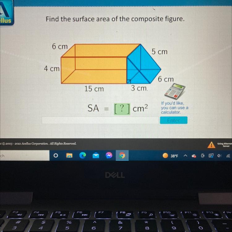 AcellusFind the surface area of the composite figure.6 cm5 cm4 cm6 cm15 cm3 cmSA[?] cm2If you'd like,you